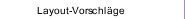 Layout-Vorschl&auml;ge